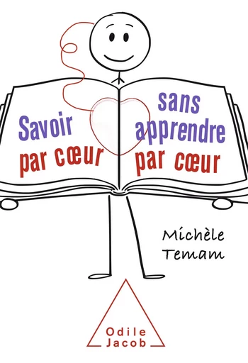 Savoir par cœur sans apprendre par cœur - Michèle Temam - Odile Jacob