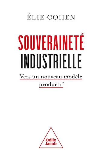 Souveraineté industrielle - Élie Cohen - Odile Jacob