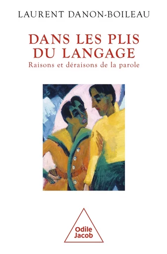 Dans les plis du langage - Laurent Danon-Boileau - Odile Jacob