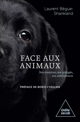 Face aux animaux - Laurent Bègue-Shankland - Odile Jacob