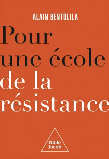 Pour une école de la résistance - Alain Bentolila - Odile Jacob