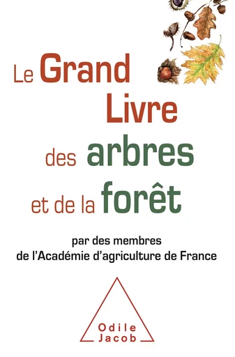 Le Grand Livre des arbres et de la forêt - Académie d'agriculture de France - Odile Jacob