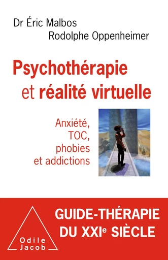 Psychothérapie et réalité virtuelle - Éric Malbos, Rodolphe Oppenheimer - Odile Jacob