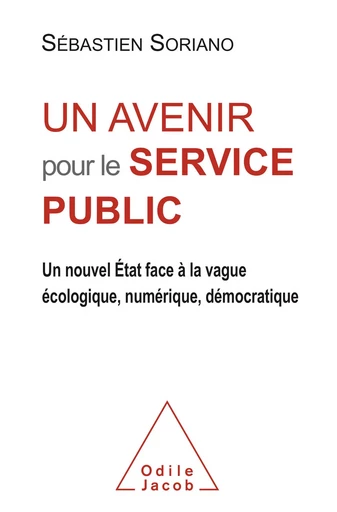 Un avenir pour le service public - Sébastien Soriano - Odile Jacob