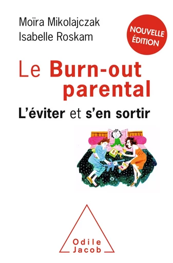 Le Burn-out parental - Moïra Mikolajczak, Isabelle Roskam - Odile Jacob