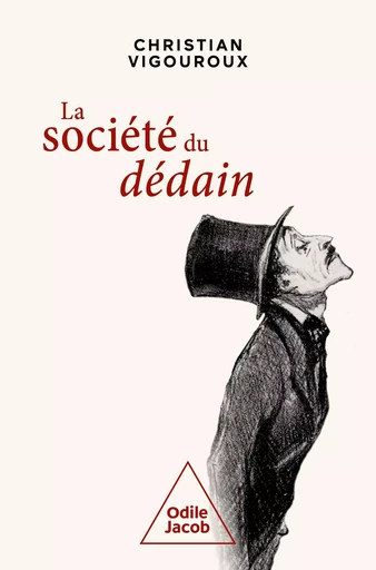 La Société du dédain - Christian Vigouroux - Odile Jacob