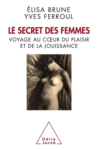 Le Secret des femmes - Élisa Brune, Yves Ferroul - Odile Jacob