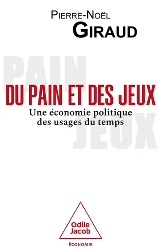 Du pain et des jeux - Pierre-Noël Giraud - Odile Jacob