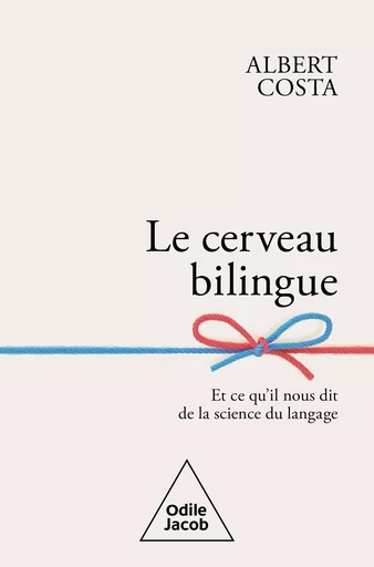 Le Cerveau bilingue - Albert Costa - Odile Jacob