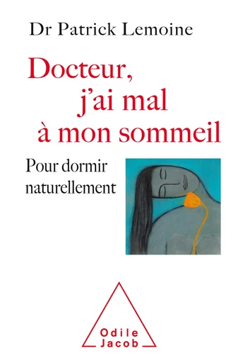 Docteur, j'ai mal à mon sommeil - Patrick Lemoine - Odile Jacob