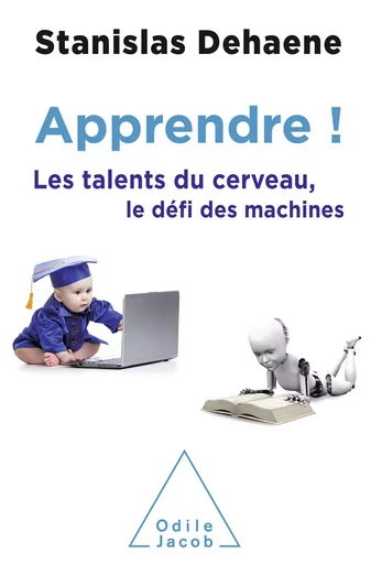 Apprendre ! - Stanislas Dehaene - Odile Jacob