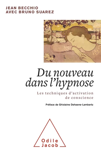 Du nouveau dans l'hypnose - Jean Becchio, Bruno Suarez - Odile Jacob