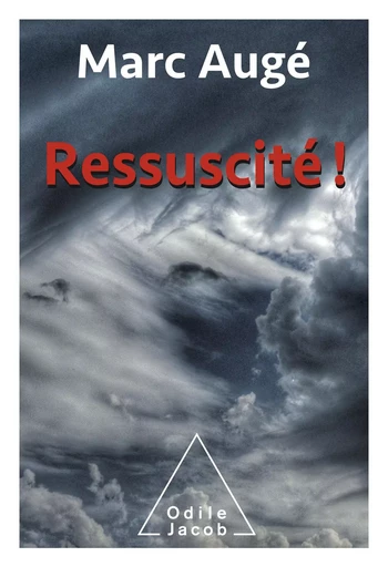 Ressuscité ! - Marc Augé - Odile Jacob