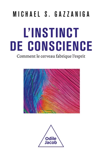 L' Instinct de conscience - Michael S. Gazzaniga - Odile Jacob