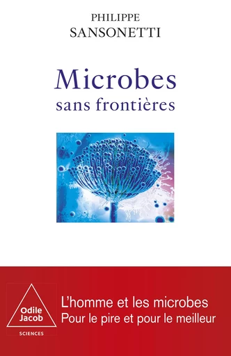 Microbes sans frontières - Philippe Sansonetti - Odile Jacob