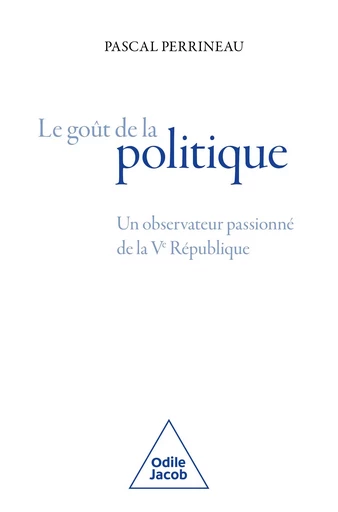 Le Goût de la politique - Pascal Perrineau - Odile Jacob