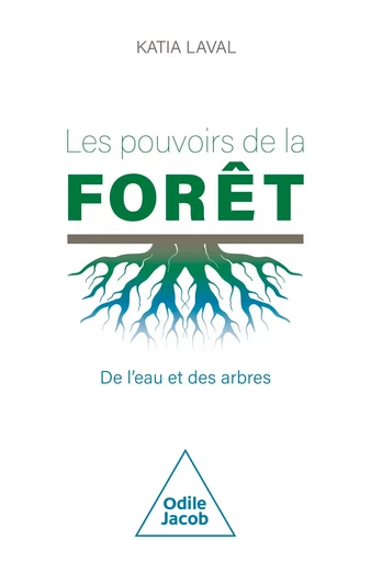 Les Pouvoirs de la forêt - Katia Laval - Odile Jacob