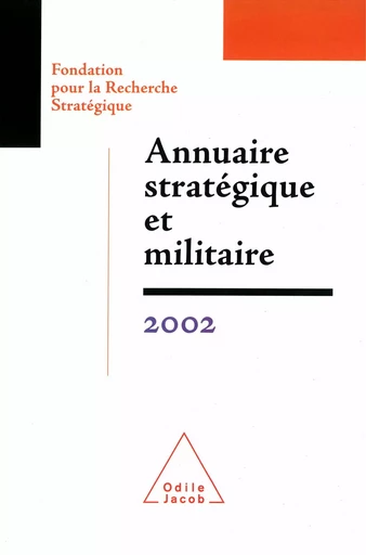 Annuaire stratégique et militaire 2002 -  Fondation pour la Recherche Stratégique, François Heisbourg - Odile Jacob