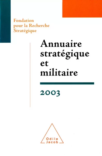 Annuaire stratégique et militaire 2003 -  Fondation pour la Recherche Stratégique, François Heisbourg - Odile Jacob