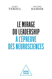 Le Mirage du leadership à l'épreuve des neurosciences