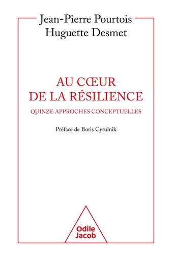 Au cœur de la résilience - Jean-Pierre Pourtois, Huguette Desmet - Odile Jacob