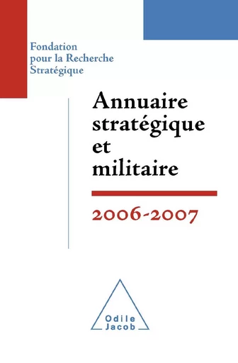 Annuaire stratégique et militaire 2006-2007 -  Fondation pour la Recherche Stratégique, Yves Boyer, François Heisbourg - Odile Jacob