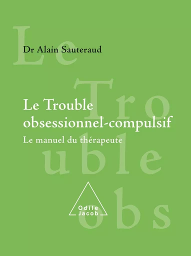 Le Trouble obsessionnel-compulsif - Alain Sauteraud - Odile Jacob