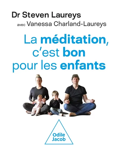 La méditation, c'est bon pour les enfants - Steven Laureys, Vanessa Charland-Laureys - Odile Jacob