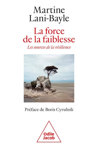 La Force de la faiblesse - Martine Lani-Bayle - Odile Jacob