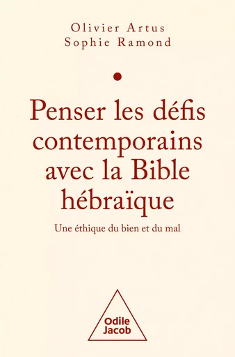 Penser les défis contemporains avec la Bible hébraïque - Olivier Artus, Sophie Ramond - Odile Jacob