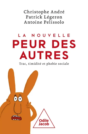 La Nouvelle Peur des autres - Christophe André, Patrick Légeron, Antoine Pelissolo - Odile Jacob