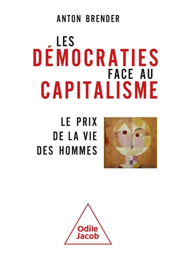 Les Démocraties face au capitalisme - Anton Brender - Odile Jacob