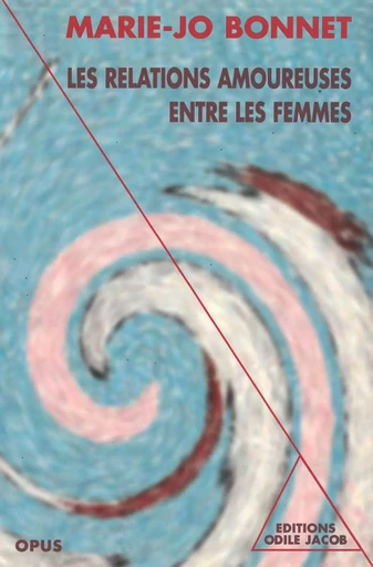 Les Relations amoureuses entre les femmes - Marie-Jo Bonnet - Odile Jacob