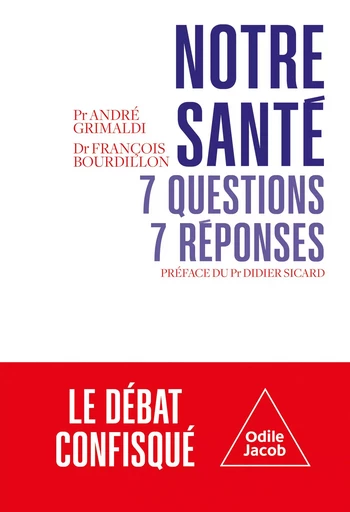 Notre santé : 7 questions, 7 réponses - André Grimaldi, François Bourdillon - Odile Jacob