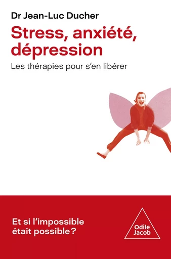 Stress, anxiété, dépression - Jean-Luc Ducher - Odile Jacob