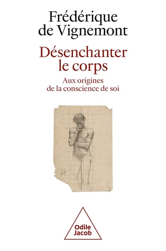 Désenchanter le corps - Frédérique de Vignemont - Odile Jacob