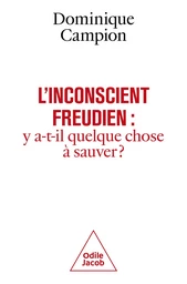 L' Inconscient freudien : y a-t-il quelque chose à sauver ?