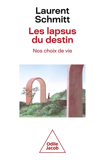 Les Lapsus du destin, nos choix de vie - Laurent Schmitt - Odile Jacob