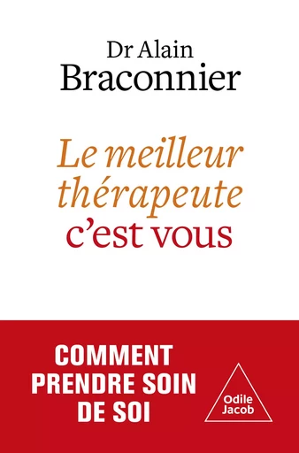 Le meilleur thérapeute, c'est vous - Alain Braconnier - Odile Jacob