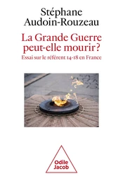 La Grande Guerre peut-elle mourir ?