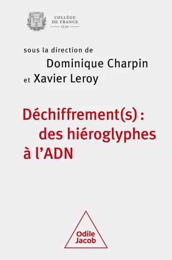 Déchiffrement(s) : des hiéroglyphes à l’ADN - Dominique Charpin, Xavier Leroy - Odile Jacob