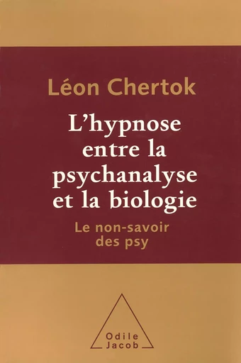 L' hypnose entre la psychanalyse et la biologie - Léon Chertok - Odile Jacob