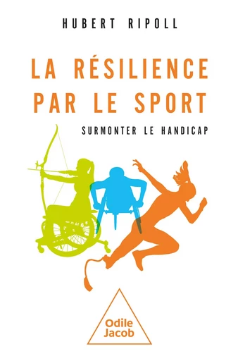 La Résilience par le sport - Hubert Ripoll - Odile Jacob