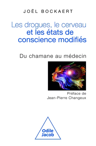 Les Drogues, le Cerveau et les États de conscience modifiés - Joël Bockaert - Odile Jacob