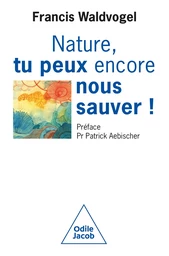 Nature, tu peux encore nous sauver !