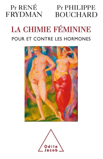 La Chimie féminine - René Frydman, Philippe Bouchard - Odile Jacob