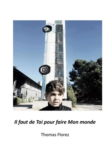 Il faut de toi pour faire mon monde - Thomas Florez - Librinova