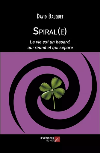 Spiral(e) - David Bauquet - Les Éditions du Net