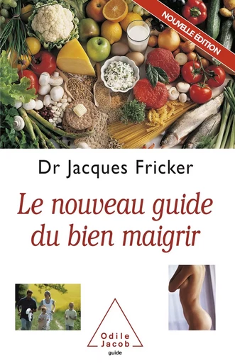 Le Nouveau Guide du bien maigrir - Jacques Fricker - Odile Jacob