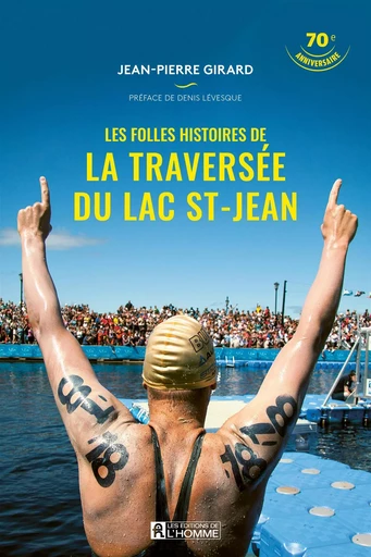 Les folles histoires de la traversée du Lac St-Jean - Jean-Pierre Girard - Les Éditions de l'Homme